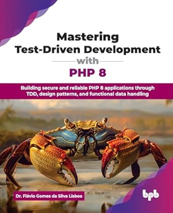 mastering test driven development with php 8 building secure and reliable php 8 applications through tdd