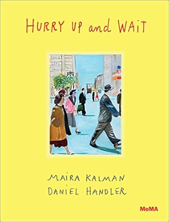 hurry up and wait 1st edition maira kalman ,daniel handler ,sarah hermanson meister 0870709593, 978-0870709593