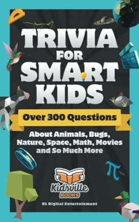 trivia for smart kids over 300 questions about animals bugs nature space math movies and so much more 1st