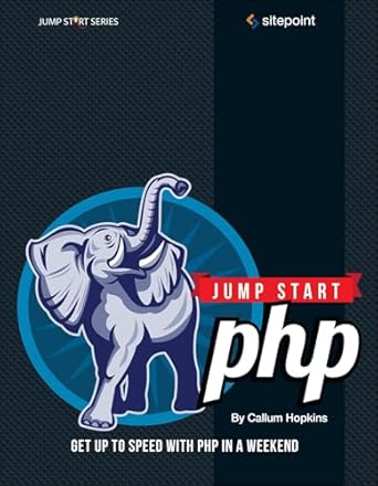 jump start php 1st edition callum hopkins 0987467409, 978-0987467409