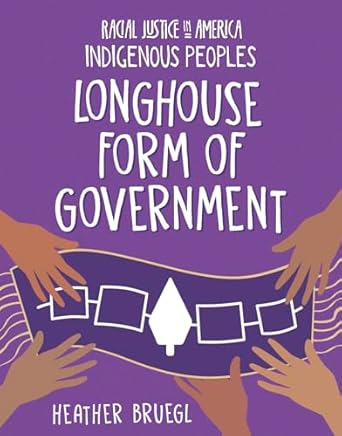 longhouse form of government 1st edition heather bruegl 1668939002, 978-1668939000