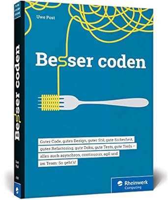 besser coden so machen sie ihren code ein bisschen besser 1st edition uwe post 3836245981, 978-3836245982