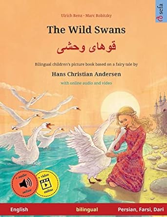 the wild swans khoohaye wahshee based on a fairy tale by hans christian andersen bilingual childrens book