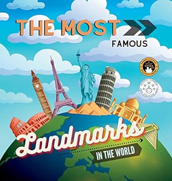 the most famous landmarks in the world history and curiosities explained for children and adults 1st edition