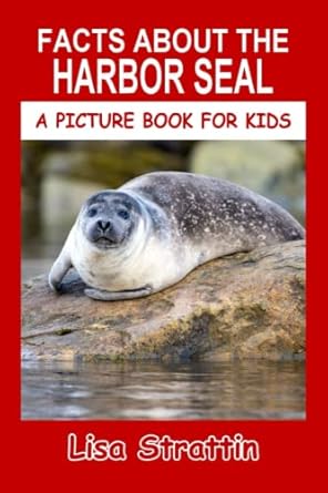 facts about the harbor seal 1st edition lisa strattin 1534771344, 978-1534771345