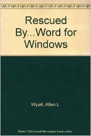 rescued by word for windows 1st edition allen l wyatt 0963585142, 978-0963585141