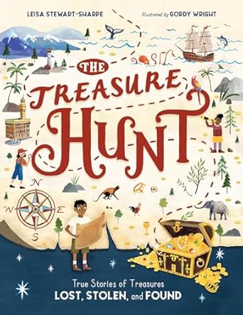 the treasure hunt true stories of treasures lost stolen and found 1st edition leisa stewart sharpe ,gordy