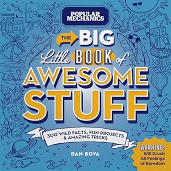 popular mechanics the big little book of awesome stuff 300 wild facts fun projects and amazing tricks 1st
