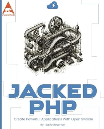 jacked php create powerful applications with open swoole 1st edition savio resende 1940111994, 978-1940111995