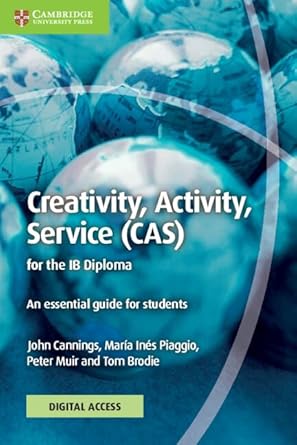 creativity activity service for the ib diploma coursebook with digital access an essential guide for students