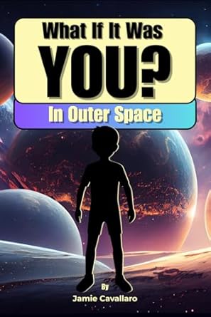 what if it was you in outer space a choose your adventure outer space story filled with rockets astronauts