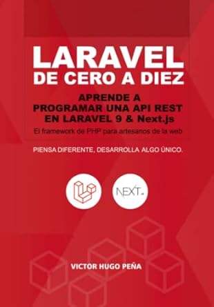 laravel de cero a diez aprende a programar una api rest en laravel 9 and next js 1st edition victor pena