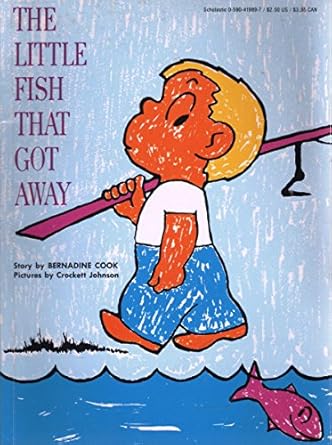 the little fish that got away 1st edition bernadine cook ,crockett johnson 0590419897, 978-0590419895