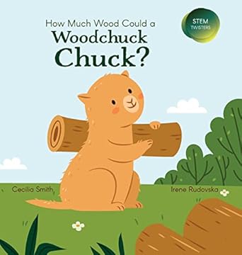 how much wood could a woodchuck chuck 1st edition cecilia smith ,irena rudovska 1532432453, 978-1532432453