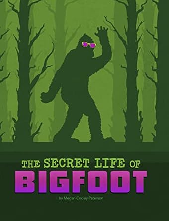 the secret life of bigfoot 1st edition megan cooley peterson 1669040372, 978-1669040378