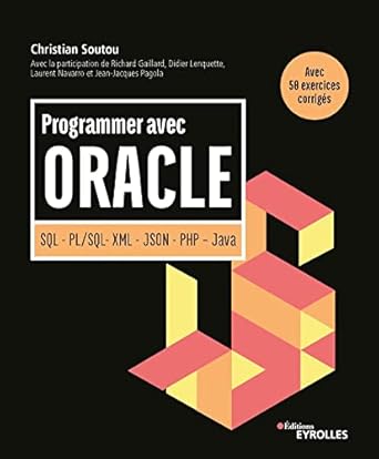 programmer avec oracle sql pl/sql xml json php java avec 50 exercices corriges 1st edition christian soutou