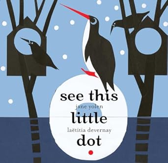 see this little dot 1st edition jane yolen ,laetitia devernay 1568463820, 978-1568463827
