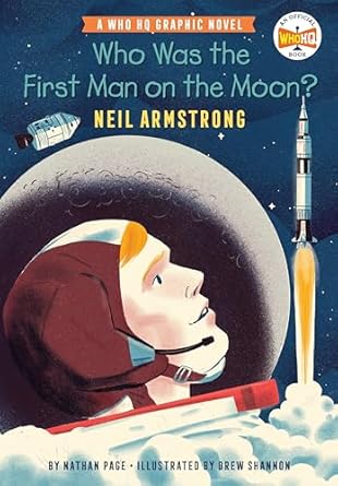 who was the first man on the moon neil armstrong a who hq graphic novel 1st edition nathan page ,who hq ,drew