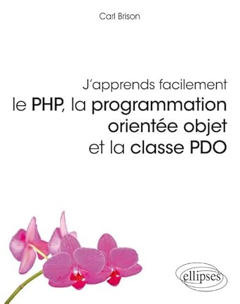 japprends facilement le php la programmation orientee objet et la classe pdo 1st edition carl brison