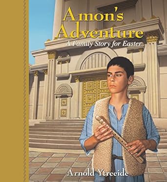 amons adventure a family story for easter 1st edition arnold ytreeide 0825441714, 978-0825441714