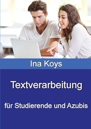 textverarbeitung fur studierende und azubis in word 365 und 2019 1st edition ina koys 3947536445,