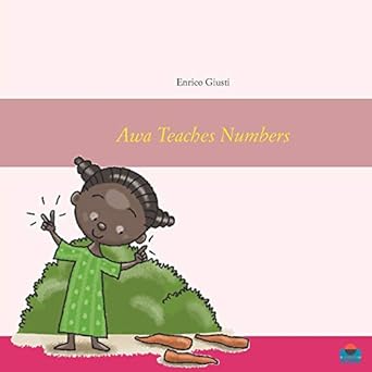 awa teaches numbers young awa teaches numbers to her village 1st edition enrico giusti ,simone frasca