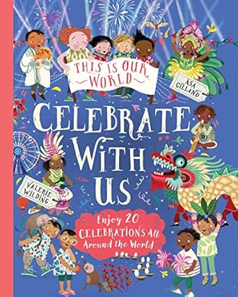 this is our world celebrate with us enjoy 20 celebrations all around the world 1st edition valerie wilding