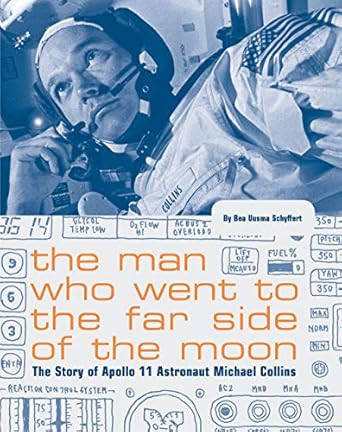 the man who went to the far side of the moon the story of apollo 11 astronaut michael collins 1st edition bea
