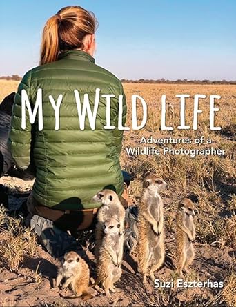 my wild life adventures of a wildlife photographer 1st edition suzi eszterhas 1771474076, 978-1771474078