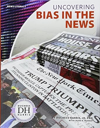 uncovering bias in the news 1st edition duchess harris ,laura k murray 1532113900, 978-1532113901