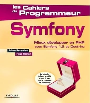 symfony mieux developper en php avec symfony 1 2 et doctrine le tutoriel jobeet enrichi et mis a jour par le