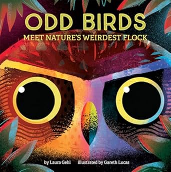 odd birds meet natures weirdest flock 1st edition laura gehl ,gareth lucas 141974223x, 978-1419742231