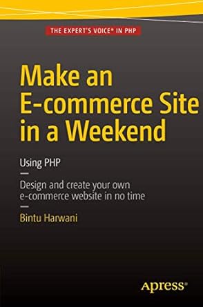 make an e commerce site in a weekend using php 1st edition bintu harwani 1484216733, 978-1484216736