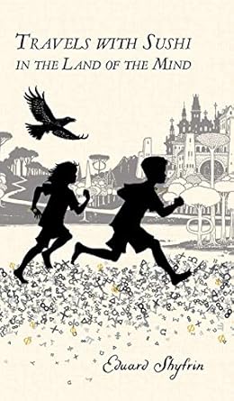 travels with sushi in the land of the mind 1st edition eduard shyfrin 1912892154, 978-1912892150