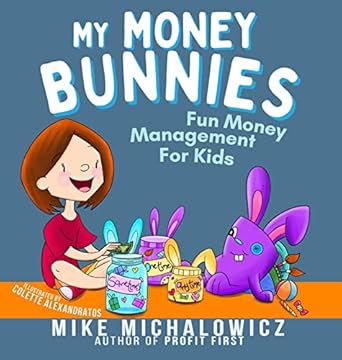 my money bunnies fun money management for kids 1st edition mike michalowicz ,colette alexandratos 0578929988,