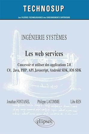 ingenierie systemes les web services concevoir et utiliser des applications 2 0 c# java php api javscript