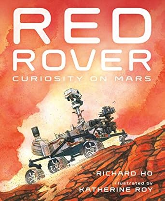 red rover curiosity on mars 1st edition richard ho ,katherine roy 125019833x, 978-1250198334