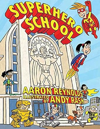 superhero school 1st edition aaron reynolds ,andy rash 1599901668, 978-1599901664