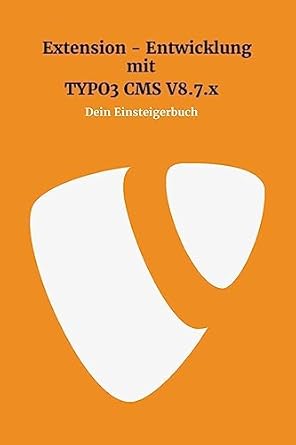 extensionentwicklung mit typo3 cms v8 7 x dein einsteigerbuch 1st edition kevin chileong lee 1979987017,