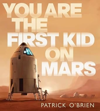 you are the first kid on mars 1st edition patrick o'brien 0399246347, 978-0399246340