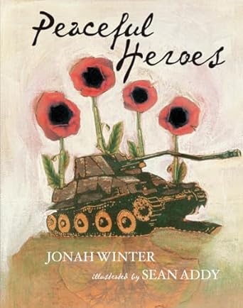 peaceful heroes 1st edition jonah winter ,sean addy 0439623073, 978-0439623070