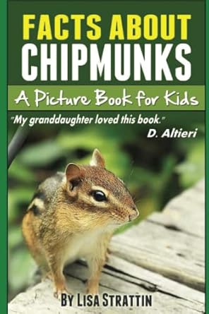 facts about chipmunks a picture book for kids 1st edition lisa strattin 1492789658, 978-1492789659