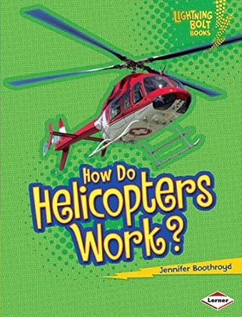 how do helicopters work how flight works 1st edition jennifer boothroyd 0761389660, 978-0761389668