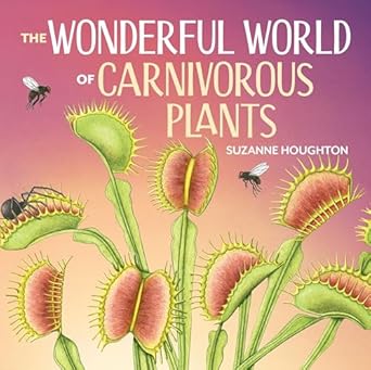 the wonderful world of carnivorous plants 1st edition suzanne houghton 1486319521, 978-1486319527