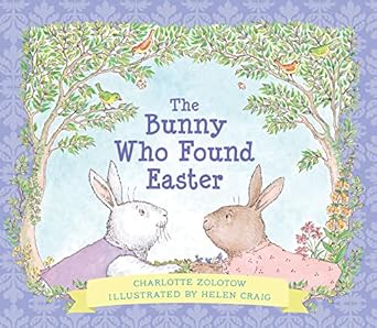 the bunny who found easter   an easter and springtime book for kids 1st edition charlotte zolotow ,betty f