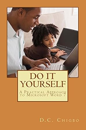 do it yourself a practical approach to microsoft word 7 1st edition d c chigbo 1533595593, 978-1533595591