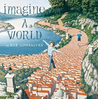 imagine a world 1st edition rob gonsalves 1481449737, 978-1481449731