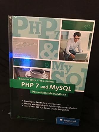 php 7 und mysql von den grundlagen bis zur professionellen programmierung 1st edition christian wenz ,tobias