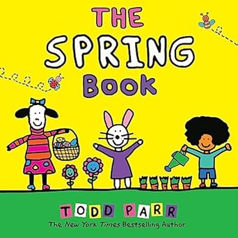 the spring book 1st edition todd parr 0316427934, 978-0316427937