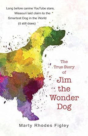 the true story of jim the wonder dog 1st edition marty rhodes figley 1937054411, 978-1937054410
